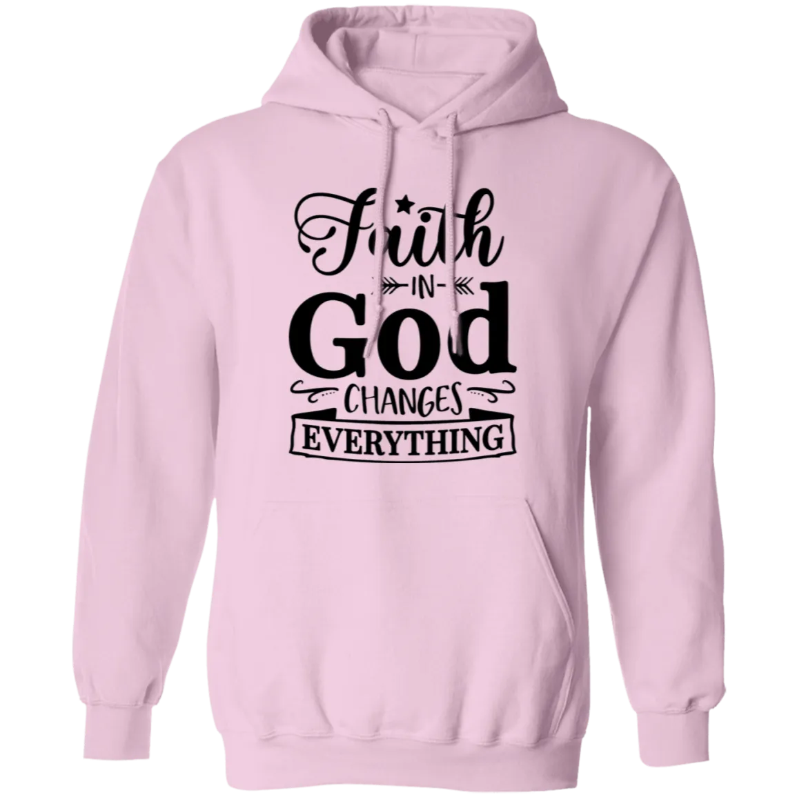 Faith In God Changes Everything Pullover Hoodie
