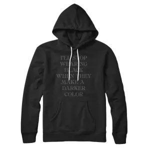 I'll Stop Wearing Black When They Make A Darker Color Hoodie