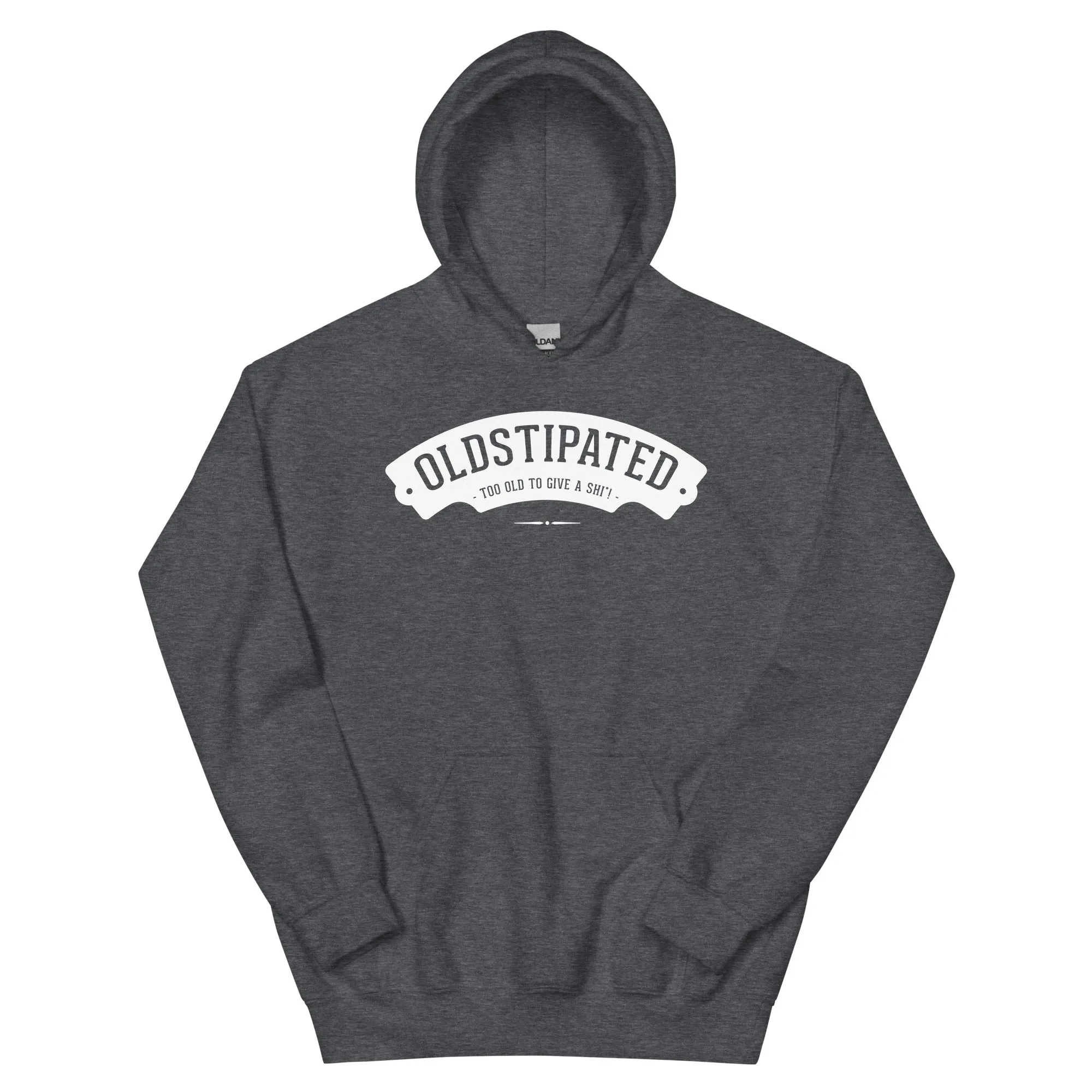 OLDSTIPATED Too Old To Give A Sh Unisex Hoodie