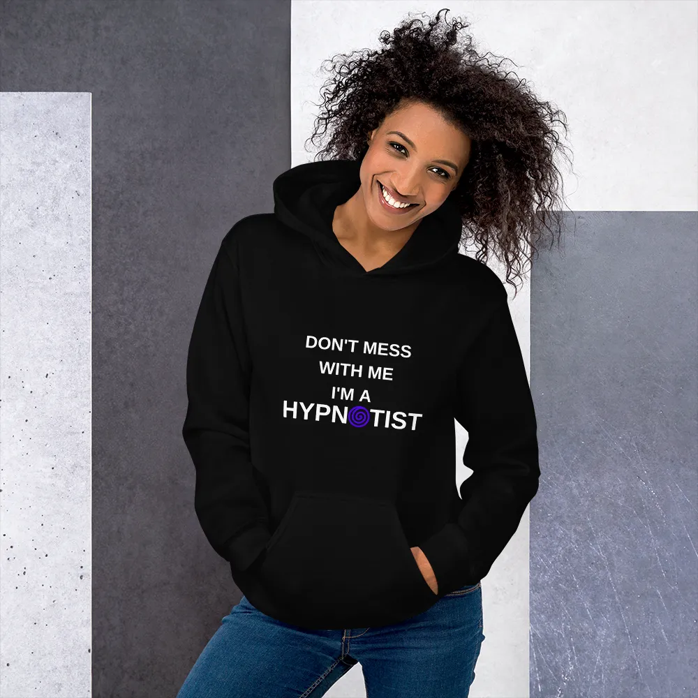 "Don't mess with me I'm a Hypnotist" Unisex Hoodie