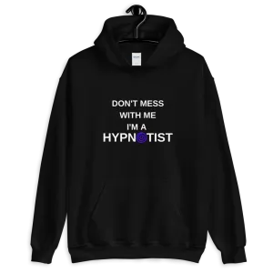 "Don't mess with me I'm a Hypnotist" Unisex Hoodie
