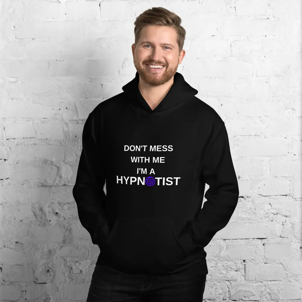 "Don't mess with me I'm a Hypnotist" Unisex Hoodie