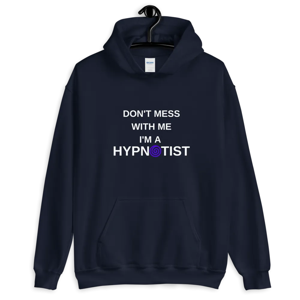 "Don't mess with me I'm a Hypnotist" Unisex Hoodie