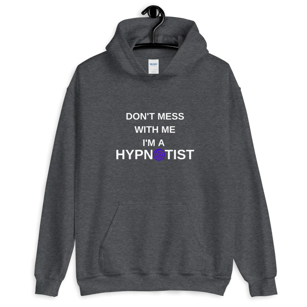 "Don't mess with me I'm a Hypnotist" Unisex Hoodie
