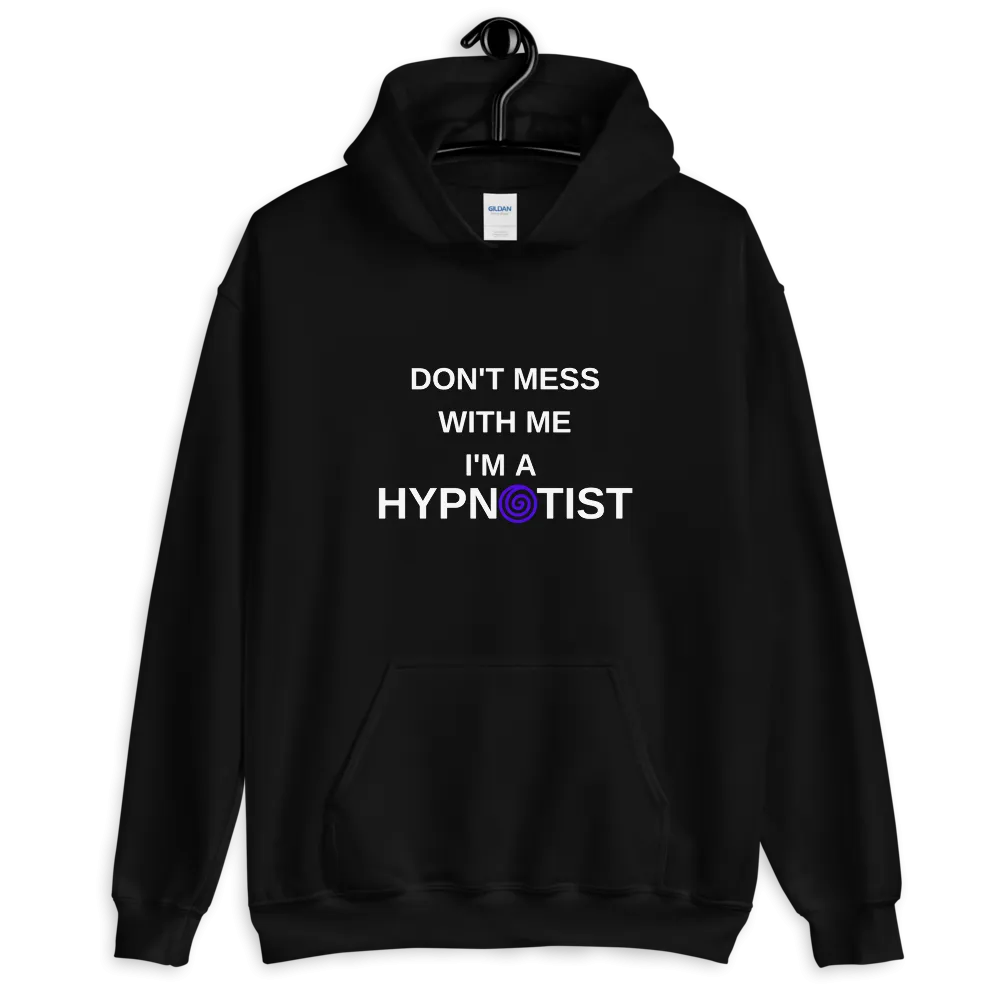 "Don't mess with me I'm a Hypnotist" Unisex Hoodie