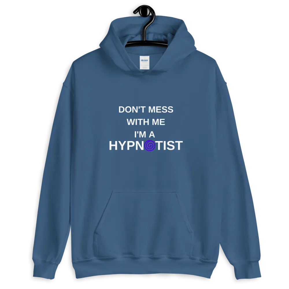 "Don't mess with me I'm a Hypnotist" Unisex Hoodie
