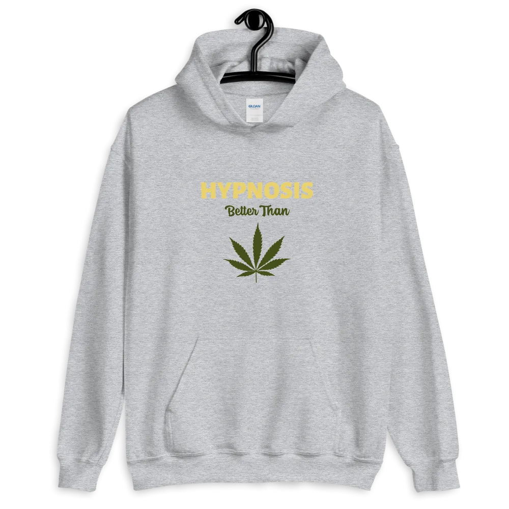 "HYPNOSIS Better than..." Funny Unisex Hoodie