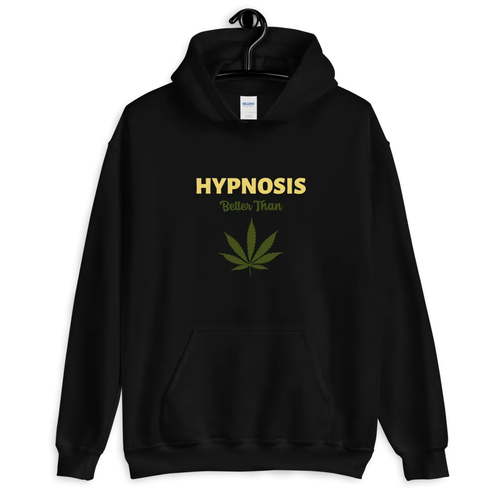 "HYPNOSIS Better than..." Funny Unisex Hoodie