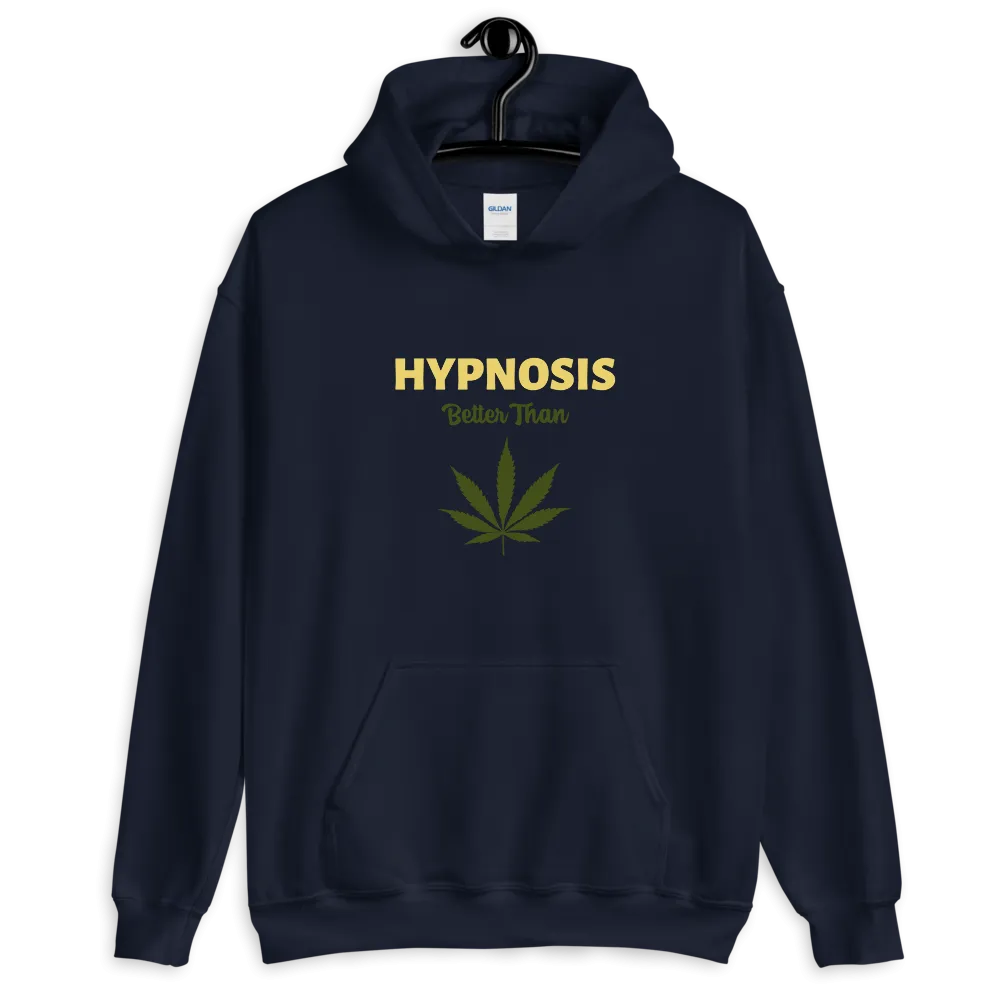 "HYPNOSIS Better than..." Funny Unisex Hoodie