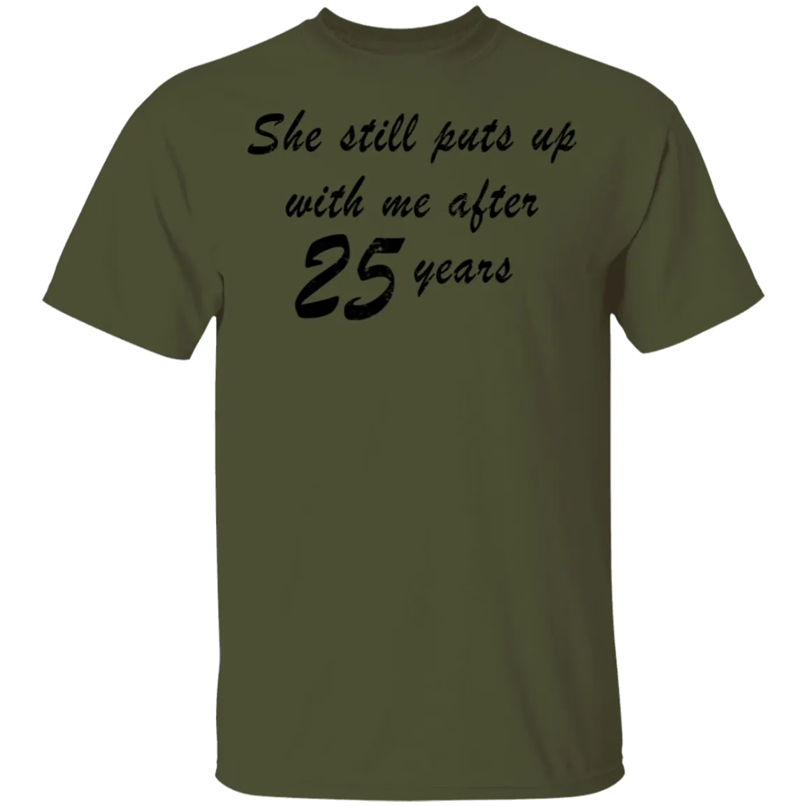 She Still Puts Up With Me After 25 Years T-Shirt