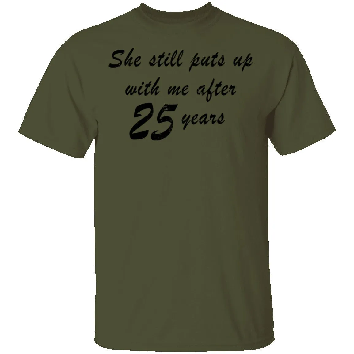 She Still Puts Up With Me After 25 Years T-Shirt